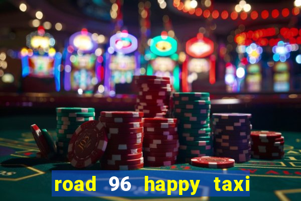 road 96 happy taxi security call password